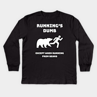 Runnings Dumb Except When Running From Bears Kids Long Sleeve T-Shirt